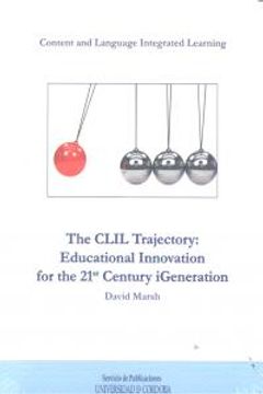 portada The Clil Trayectory: Educational Innovation For The 21 Century Igeneration