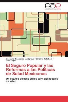 portada el seguro popular y las reformas a las pol ticas de salud mexicanas (en Inglés)