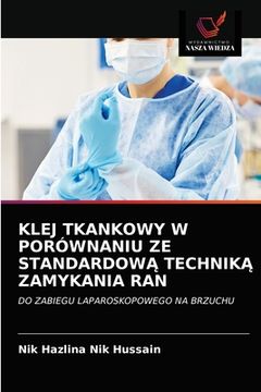 portada Klej Tkankowy W Porównaniu Ze StandardowĄ TechnikĄ Zamykania Ran (en Polaco)