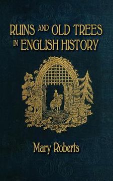 portada Ruins and Old Trees Associated with Memorable Events in English History (in English)