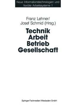 portada Technik Arbeit Betrieb Gesellschaft: Beiträge der Industriesoziologie und Organisationsforschung (Neue Informationstechnologien Und Flexible Arbeitssysteme) (German Edition)