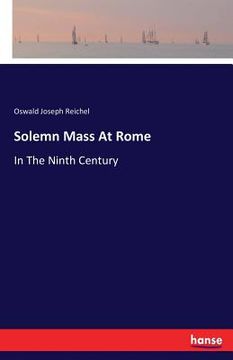 portada Solemn Mass At Rome: In The Ninth Century (en Inglés)