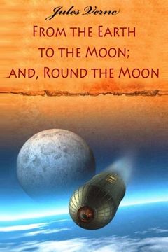 portada From the Earth to the Moon; and, Round the Moon