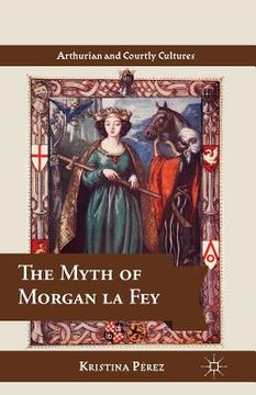 portada The Myth of Morgan La Fey (en Inglés)