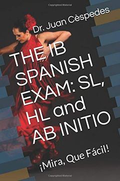 portada The ib Spanish Exam: Sl, hl and ab Initio: Mira, que Fácil! (en Inglés)