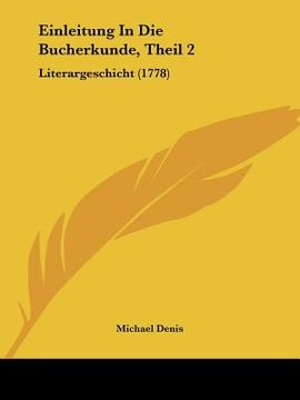 portada einleitung in die bucherkunde, theil 2: literargeschicht (1778) (en Inglés)
