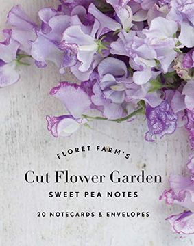 portada Floret Farm's cut Flower Garden: Sweet pea Notes: 20 Notecards & Envelopes 