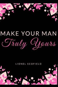 portada Make Your Man Truly Yours