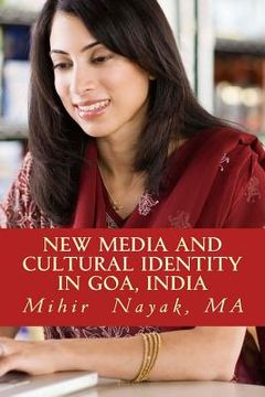 portada New Media and Cultural Identity in Goa, India: The Portrayal of Goan Cultural Identity in New Media (en Inglés)