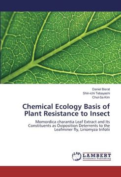 portada Chemical Ecology Basis of Plant Resistance to Insect: Momordica charantia Leaf Extract and Its Constituents as Oviposition Deterrents to the Leafminer fly, Liriomyza trifolii