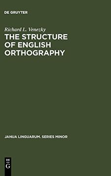 portada The Structure of English Orthography (Janua Linguarum. Series Minor) (en Inglés)