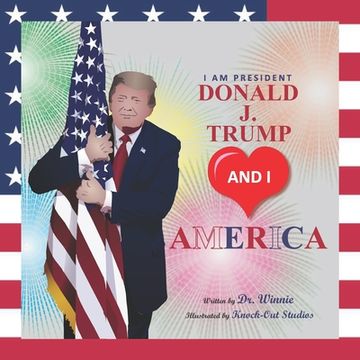portada I Am President Donald J. Trump and I Love America (en Inglés)