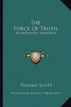 portada the force of truth: an authentic narrative (in English)