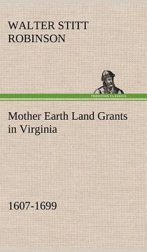 portada mother earth land grants in virginia 1607-1699 (in English)