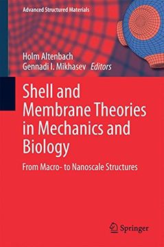 portada Shell and Membrane Theories in Mechanics and Biology: From Macro- To Nanoscale Structures (Advanced Structured Materials)