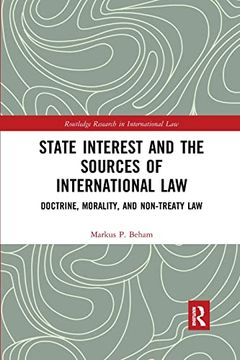 portada State Interest and the Sources of International Law: Doctrine, Morality, and Non-Treaty law (Routledge Research in International Law) 