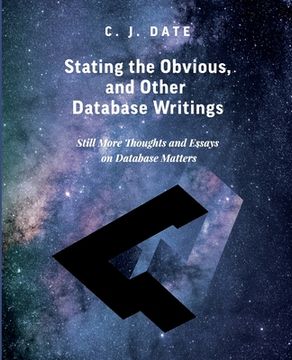 portada Stating the Obvious, and Other Database Writings (en Inglés)