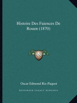 portada Histoire Des Faiences De Rouen (1870) (en Francés)