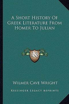 portada a short history of greek literature from homer to julian (en Inglés)
