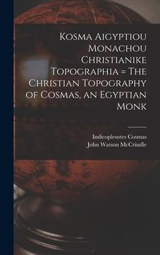 portada Kosma Aigyptiou Monachou Christianike Topographia = The Christian Topography of Cosmas, an Egyptian Monk (en Inglés)