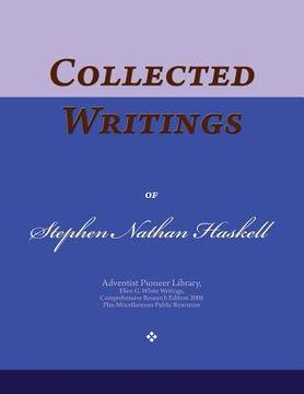 portada Collected Writings of Stephen Nathan Haskell: Words of the Pioneer Adventists (en Inglés)