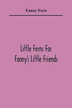 portada Little Ferns for Fanny'S Little Friends (en Inglés)