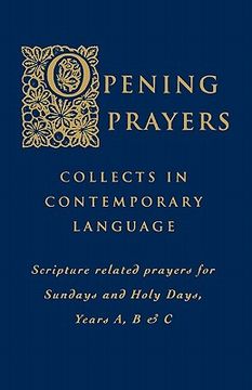 portada opening prayers: collects in contemporary language scripture related prayers for sundays and holy days, years a, b & c (en Inglés)