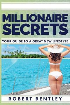 portada Millionaire Secrets: Your Guide to a Great New Lifestyle (en Inglés)