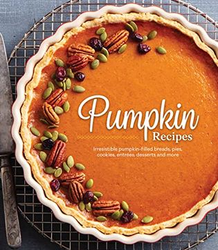 portada Pumpkin Recipes: Irresistible Pumpkin-Filled Breads, Pies, Cookies, Entrées, Desserts and More (en Inglés)
