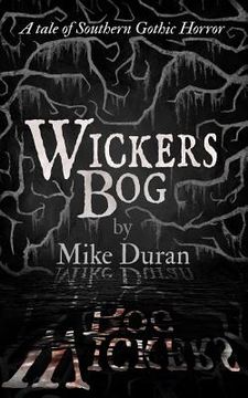 portada Wickers Bog: A Tale of Southern Gothic Horror (en Inglés)