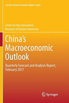 portada China's Macroeconomic Outlook: Quarterly Forecast and Analysis Report, February 2017 (en Inglés)