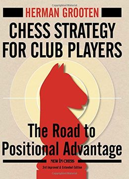 portada Chess Strategy for Club Players: The Road to Positional Advantage (New in Chess) [Soft Cover ] (in English)