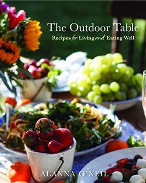 portada The Outdoor Table: Recipes for Living and Eating Well (The Basics of Entertaining Outdoors From Cooking Food to Tablesetting) (in English)