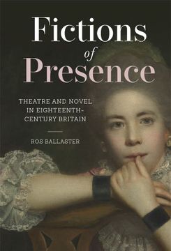 portada Fictions of Presence: Theatre and Novel in Eighteenth-Century Britain (Studies in the Eighteenth Century, 9) (en Inglés)