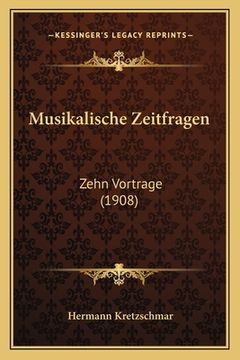 portada Musikalische Zeitfragen: Zehn Vortrage (1908) (en Alemán)