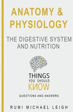 portada Anatomy and Physiology: " the Digestive System and Nutrition" (Things you Should Know (Questions and Answers)) (in English)