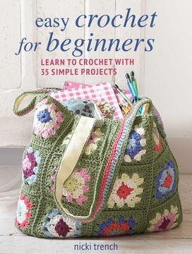 portada Easy Crochet for Beginners: Learn to Crochet With 35 Simple Projects (en Inglés)