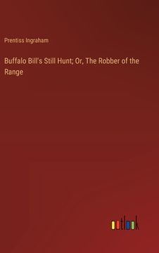 portada Buffalo Bill's Still Hunt; Or, The Robber of the Range (en Inglés)