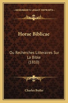 portada Horae Biblicae: Ou Recherches Litteraires Sur La Bible (1810) (en Francés)