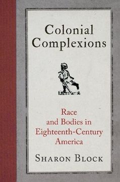 portada Colonial Complexions: Race and Bodies in Eighteenth-Century America (Early American Studies) 