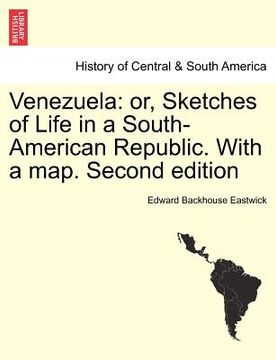 portada venezuela: or, sketches of life in a south-american republic. with a map. second edition