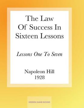portada The Law Of Success In Sixteen Lessons by Napoleon Hill: Lessons One To Seven