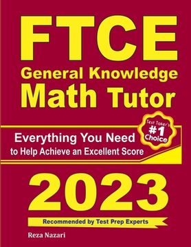 portada FTCE General Knowledge Math Tutor: Everything You Need to Help Achieve an Excellent Score (en Inglés)