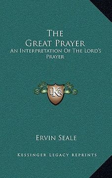 portada the great prayer: an interpretation of the lord's prayer (in English)