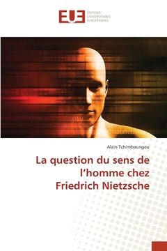 portada La question du sens de l'homme chez Friedrich Nietzsche (in French)