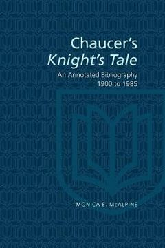 portada chaucer's knight's tale: an annotated bibliography 1900 - 1985 (en Inglés)