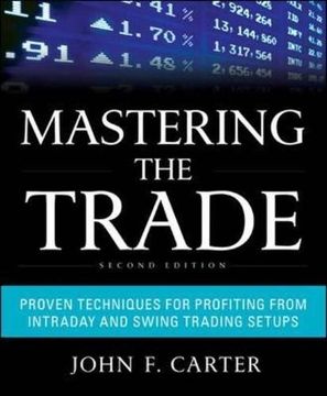 portada Mastering the Trade, Second Edition: Proven Techniques for Profiting From Intraday and Swing Trading Setups 