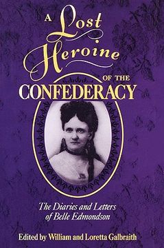 portada a lost heroine of the confederacy: the diaries and letters of belle edmondson (in English)