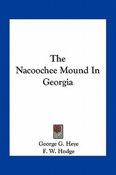 portada the nacoochee mound in georgia (en Inglés)