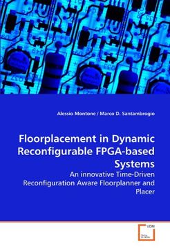 portada Floorplacement in Dynamic Reconfigurable FPGA-based Systems: An innovative Time-Driven Reconfiguration Aware Floorplanner and Placer